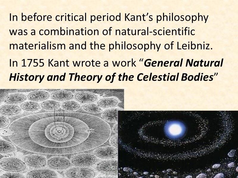 In before critical period Kant’s philosophy was a combination of natural-scientific materialism and the